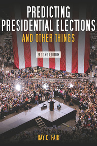 cover for Predicting Presidential Elections and Other Things, Second Edition:  | Ray C. Fair