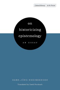 cover for On Historicizing Epistemology: An Essay | Hans-Jörg Rheinberger, translated by David Fernbach