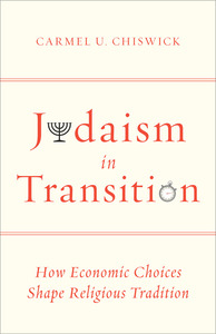 cover for Judaism in Transition: How Economic Choices Shape Religious Tradition | Carmel U. Chiswick
