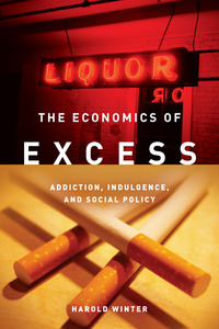 cover for The Economics of Excess: Addiction, Indulgence, and Social Policy | Harold Winter