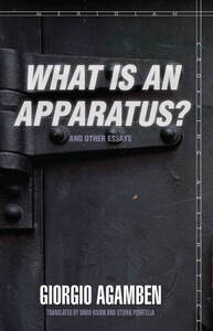 cover for "What Is an Apparatus?" and Other Essays:  | Giorgio Agamben Translated by David Kishik and Stefan Pedatella