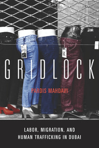 cover for Gridlock: Labor, Migration, and Human Trafficking in Dubai | Pardis Mahdavi