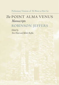 cover for The Point Alma Venus Manuscripts:  | Robinson Jeffers, Edited by Tim Hunt and Robert Kafka
