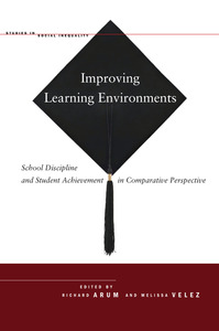 cover for Improving Learning Environments: School Discipline and Student Achievement in Comparative Perspective | Edited by Richard Arum and Melissa Velez