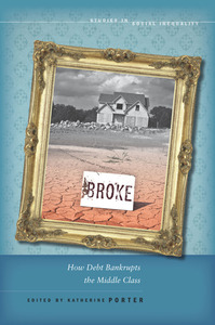 cover for Broke: How Debt Bankrupts the Middle Class | Edited by Katherine Porter