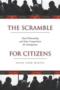 cover for The Scramble for Citizens: Dual Nationality and State Competition for Immigrants | David Cook-Martín