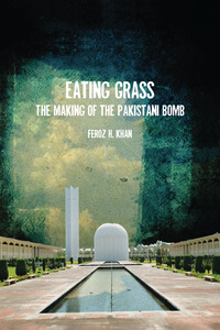 cover for Eating Grass: The Making of the Pakistani Bomb | Feroz Khan