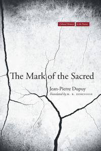 cover for The Mark of the Sacred:  | Jean-Pierre Dupuy Translated by M. B. DeBevoise