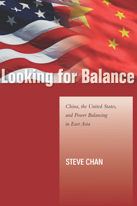 cover for Looking for Balance: China, the United States, and Power Balancing in East Asia | Steve Chan