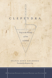 cover for Clepsydra: Essay on the Plurality of Time in Judaism | Sylvie Anne Goldberg