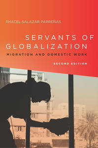 cover for Servants of Globalization: Migration and Domestic Work, Second Edition | Rhacel Salazar Parreñas