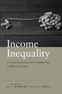 cover for Income Inequality: Economic Disparities and the Middle Class in Affluent Countries | Edited by Janet C. Gornick and Markus Jäntti 