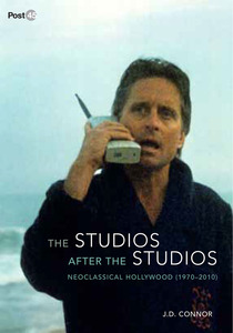 cover for The Studios after the Studios: Neoclassical Hollywood (1970-2010) | J.D. Connor
