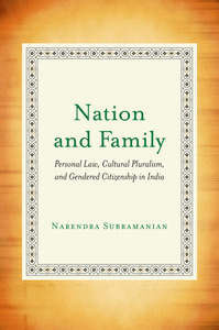 cover for Nation and Family: Personal Law, Cultural Pluralism, and Gendered Citizenship in India | Narendra Subramanian
