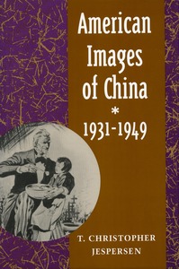 cover for American Images of China, 1931-1949:  | T. Christopher Jespersen