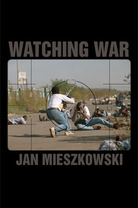 cover for Watching War:  | Jan Mieszkowski