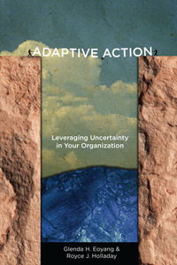 cover for Adaptive Action: Leveraging Uncertainty in Your Organization | Glenda H. Eoyang and Royce J. Holladay