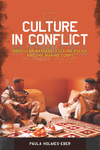 cover for Culture in Conflict: Irregular Warfare, Culture Policy, and the Marine Corps | Paula Holmes-Eber