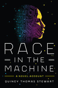 cover for Race in the Machine: A Novel Account | Quincy Thomas Stewart
