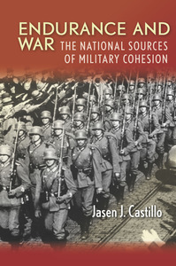 cover for Endurance and War: The National Sources of Military Cohesion | Jasen J. Castillo