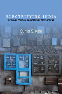 cover for Electrifying India: Regional Political Economies of Development | Sunila S. Kale