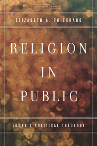 cover for Religion in Public: Locke's Political Theology | Elizabeth A. Pritchard