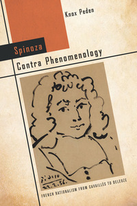 cover for Spinoza Contra Phenomenology: French Rationalism from Cavaillès to Deleuze | Knox Peden