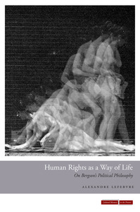 cover for Human Rights as a Way of Life: On Bergson's Political Philosophy | Alexandre Lefebvre