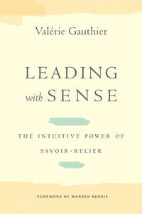 cover for Leading with Sense: The Intuitive Power of Savoir-Relier | Valérie Gauthier