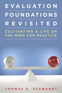 cover for Evaluation Foundations Revisited: Cultivating a Life of the Mind for Practice | Thomas Schwandt