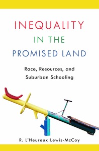 cover for Inequality in the Promised Land: Race, Resources, and Suburban Schooling | R. L’Heureux Lewis-McCoy