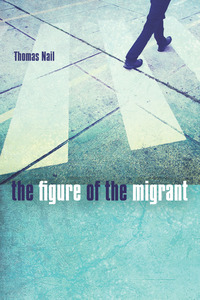cover for The Figure of the Migrant:  | Thomas Nail