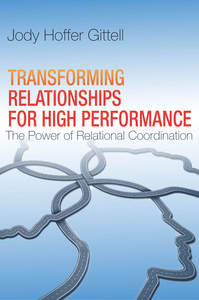 cover for Transforming Relationships for High Performance: The Power of Relational Coordination | Jody Hoffer Gittell
