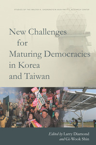 cover for New Challenges for Maturing Democracies in Korea and Taiwan:  | Edited by Larry Diamond and Gi-Wook Shin