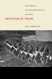 cover for Monsters by Trade: Slave Traffickers in Modern Spanish Literature and Culture | Lisa Surwillo