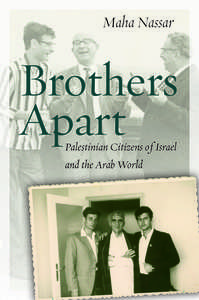 cover for Brothers Apart: Palestinian Citizens of Israel and the Arab World | Maha Nassar