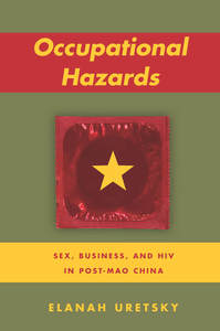 cover for Occupational Hazards: Sex, Business, and HIV in Post-Mao China | Elanah Uretsky