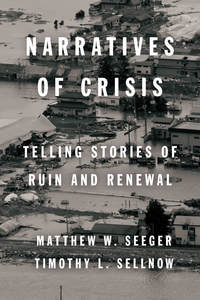 cover for Narratives of Crisis: Telling Stories of Ruin and Renewal | Matthew W. Seeger and Timothy L. Sellnow