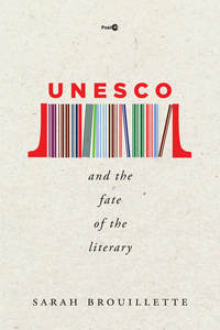 cover for UNESCO and the Fate of the Literary:  | Sarah Brouillette