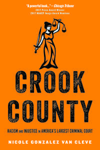cover for Crook County: Racism and Injustice in America's Largest Criminal Court | Nicole Gonzalez Van Cleve