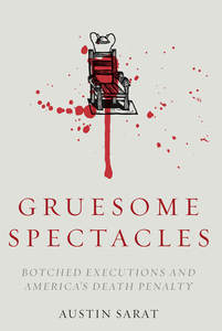 cover for Gruesome Spectacles: Botched Executions and America's Death Penalty | Austin Sarat