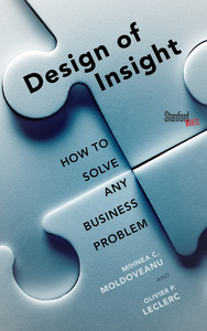 cover for The Design of Insight: How to Solve Any Business Problem | Mihnea Moldoveanu and Olivier Leclerc