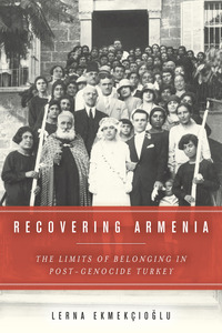 cover for Recovering Armenia: The Limits of Belonging in Post-Genocide Turkey | Lerna Ekmekcioglu