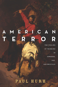 cover for American Terror: The Feeling of Thinking in Edwards, Poe, and Melville | Paul Hurh