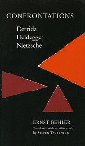cover for Confrontations: Derrida/Heidegger/Nietzsche | Ernst Behler Translated, with an Afterword, by Steven Taubeneck