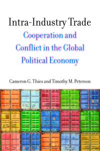cover for Intra-Industry Trade: Cooperation and Conflict in the Global Political Economy | Cameron G. Thies and Timothy M. Peterson