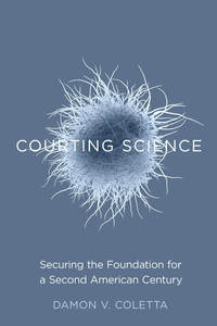 cover for Courting Science: Securing the Foundation for a Second American Century | Damon V. Coletta