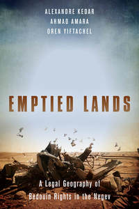 cover for Emptied Lands: A Legal Geography of Bedouin Rights in the Negev | Alexandre Kedar, Ahmad Amara, and Oren Yiftachel