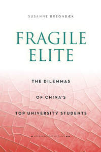 cover for Fragile Elite: The Dilemmas of China's Top University Students | Susanne Bregnbæk