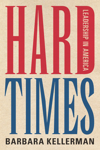 cover for Hard Times: Leadership in America | Barbara Kellerman